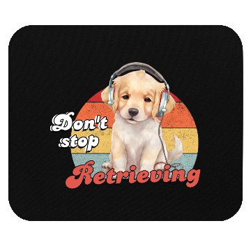 Discover Don't Stop Retrieving, Funny Golden Retriever Dog Mouse Pads