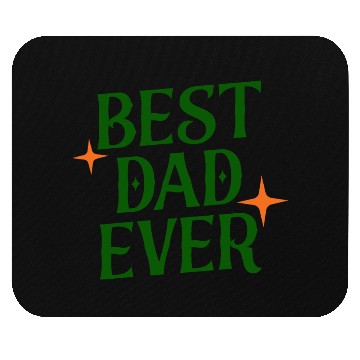 Discover BEST DAD EVER Mouse Pads