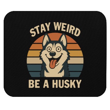 Discover Stay Weird Be A Husky Mouse Pads