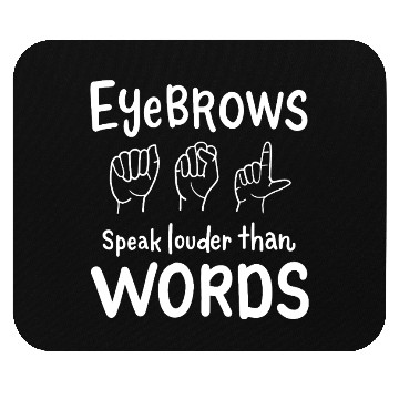 Discover Eyebrows Speak For ASL Teachers Mouse Pads