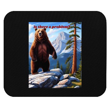 Discover Grizzly Bear Asks - Is There a Problem? Mouse Pads