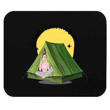 Discover Camper Girl - I Make Tents Look Good Mouse Pads