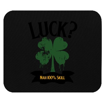 Discover Luck? Nah 100% Skill Mouse Pads