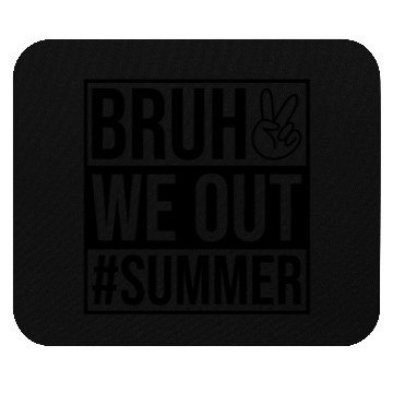 Discover Bruh We Out Last Day Of School Mouse Pads