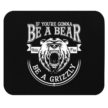 Discover Funny Hiking Camping Be A Bear Be A Grizzly Mouse Pads