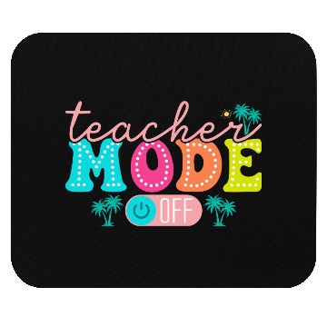 Discover Teacher Mode Off Class Dismissed Teacher Off Du Mouse Pads