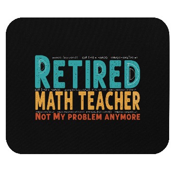 Discover Funny Retired Math Teacher Teacher Appreciation Mouse Pads