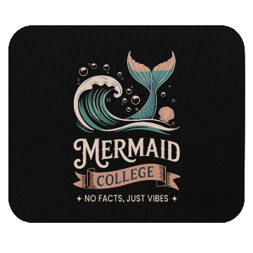 Discover Mermaid College - No facts just vibes Mouse Pads