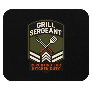 Discover Grill Sergeant Reporting for Kitchen Duty Mouse Pads