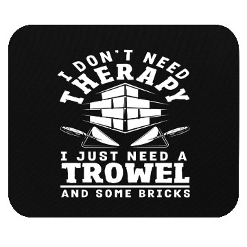 Discover Bricklayer I Don't Need Therapy Trowel Mouse Pads
