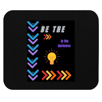 Discover BE THE light in the Mouse Pads