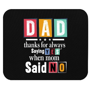 Discover Funny Dad Quote - Thanks for Saying Yes Design Mouse Pads