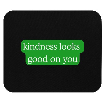 Discover Kindness Looks Good on You – Green Edition Mouse Pads