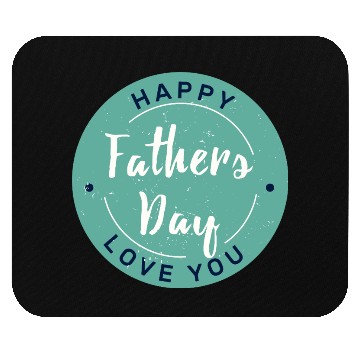 Discover Happy Father’s Day - Love You Circle Design Mouse Pads