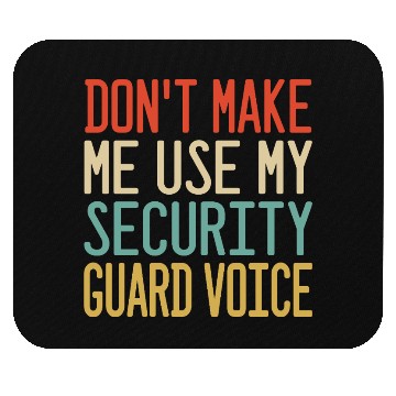 Discover don t make me use my Security Guard voice Mouse Pads
