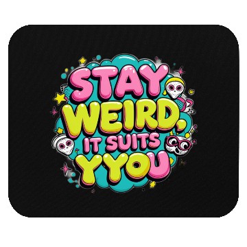 Discover Stay Weird, It Suits You Mouse Pads