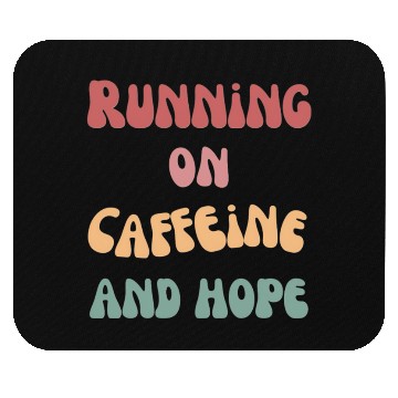 Discover Running on caffeine and hope Mouse Pads