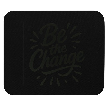 Discover Be the Change – Inspire Progress and Possibility Mouse Pads