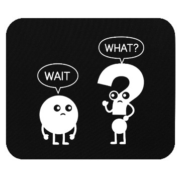 Discover Wait What? Funny Cartoon Mouse Pads