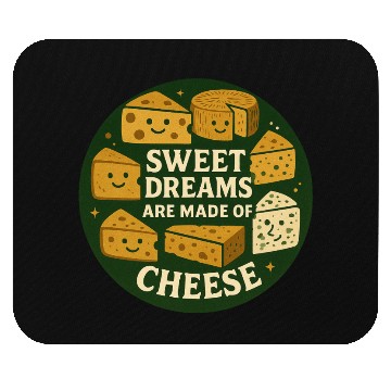Discover Sweet Dreams are Made of Cheese Mouse Pads