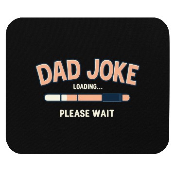 Discover Funny "Dad Joke Loading..."– Classic Dad Humor Mouse Pads
