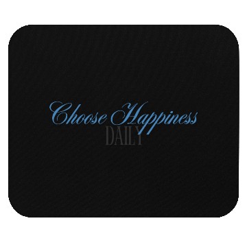 Discover Choose Happiness Elegant Design- Daily Inspiration Mouse Pads