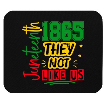 Discover They Not Like Us Juneteenth 1865 Mouse Pads