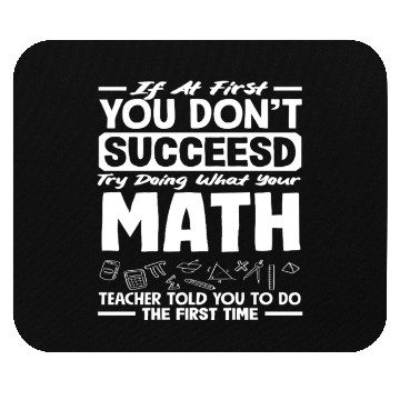 Discover Math Teacher If At First You Don't Succeed Mouse Pads