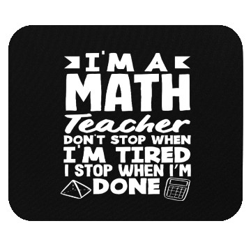 Discover Math Teacher I Don't Stop When I'm Tired Mouse Pads