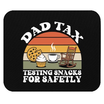 Discover Funny Dad Tax Testing Snacks For Safety Father's Mouse Pads