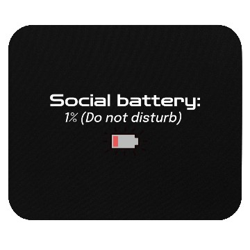 Discover Social battery: 1% (Do not disturb) Mouse Pads