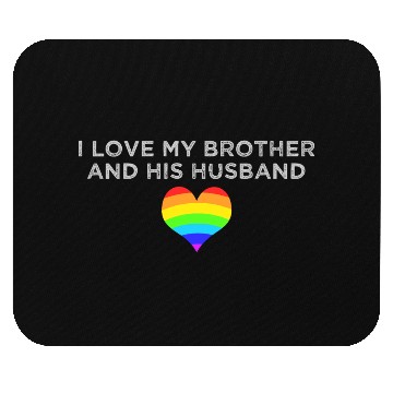 Discover I love my brother and his husband GAY PRIDE LGBTQ Mouse Pads