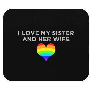 Discover I love my sister and her wife gay pride supportive Mouse Pads