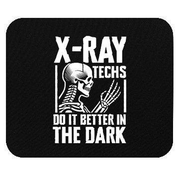 Discover X-Ray Techs Do It Better In The Dark Skeleton Mouse Pads