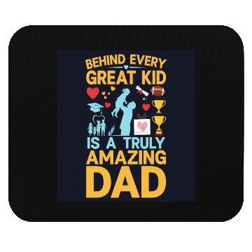 Discover Behind every great kid is a truly amazing dad Mouse Pads