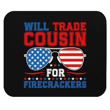 Discover Will Trade Cousin For Firecrackers Funny Mouse Pads