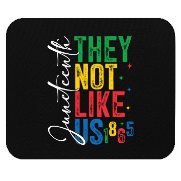 Discover They Not Like Us Juneteenth Mouse Pads