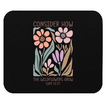 Discover Christian Consider how the wildflowers grow Mouse Pads