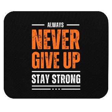 Discover Never Give Up, Stay Strong Mouse Pads