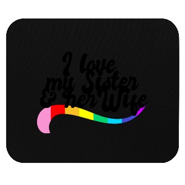 Discover I love my sister & her wife gay sibling pride LGBT Mouse Pads
