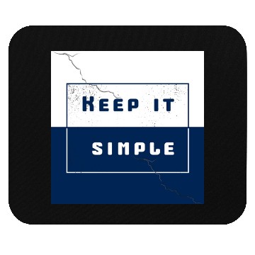 Discover "Keep It Simple" Mouse Pads