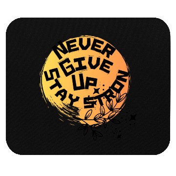Discover NEVER GIVE UP Mouse Pads