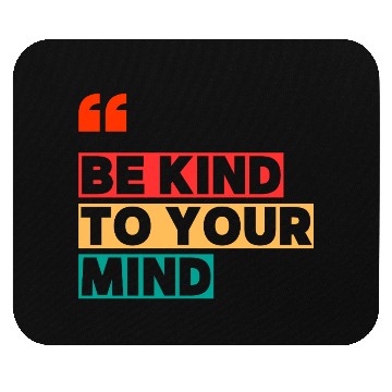 Discover Be Kind to Your Mind Mouse Pads – Mental Health Awarene