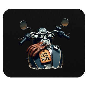 Discover Born to Ride, But Let Me Ask My Wife First Mouse Pads