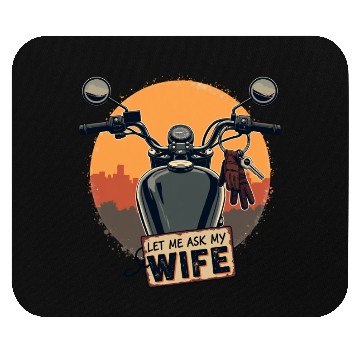 Discover Let Me Ask My Wife Before I Ride Mouse Pads