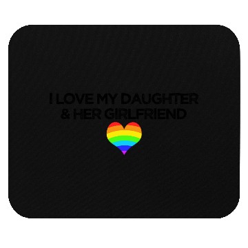 Discover Gay rights I love my daughter & her girlfriend Mouse Pads