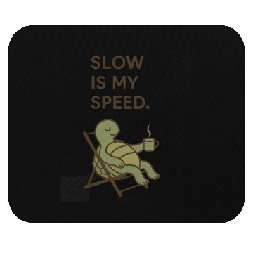Discover Slow Is My Speed – Relaxed Turtle Chill Life Quote Mouse Pads