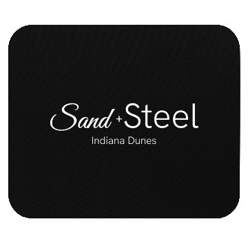 Discover Sand + Steel | Indiana Dunes Mouse Pads