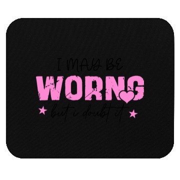 Discover I May Be Wrong Snarky Mouse Pads