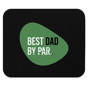 Discover Best Dad by Par Mouse Pads